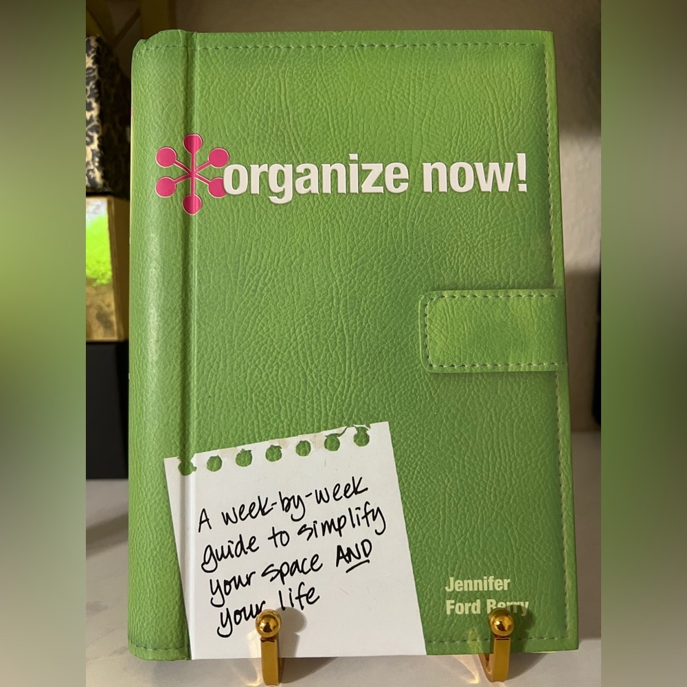 Organize Now! Simplifying Your Space And Life by Jennifer Ford Berry